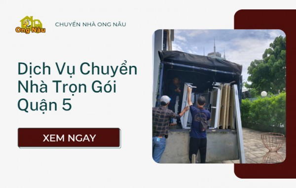 Bảng Giá Dịch Vụ Chuyển Nhà Trọn Gói Quận 5