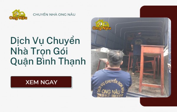 Bảng Giá Dịch Vụ Chuyển Nhà Trọn Gói Quận Bình Thạnh